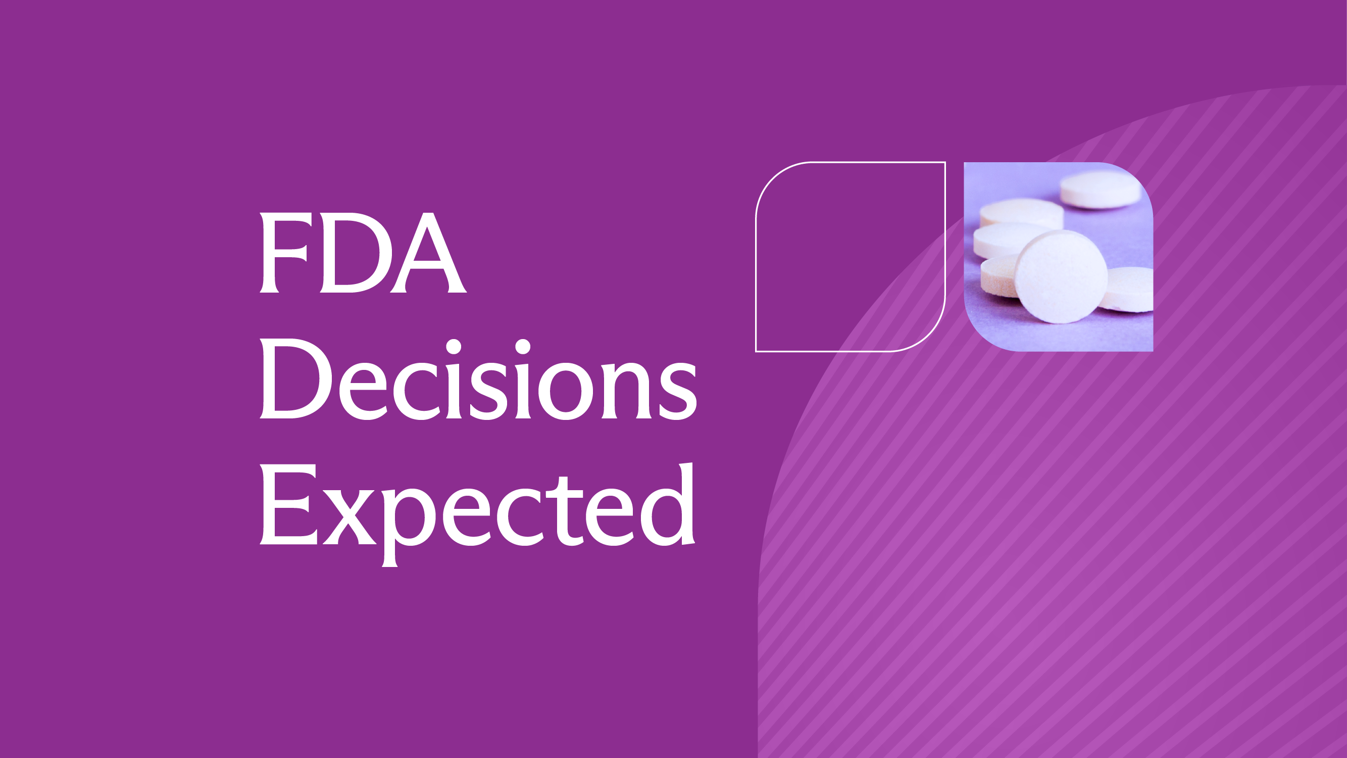 cover image for FDA Decisions Expected: January 2025